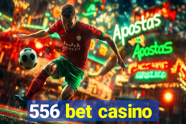 556 bet casino